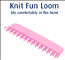 Knit fun loom